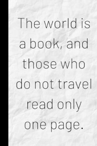 Cover of The world is a book, and those who do not travel read only one page