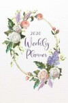 Book cover for 2020 Weekly Planner White Pink Floral 6"x9"