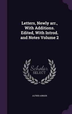 Book cover for Letters, Newly Arr., with Additions. Edited, with Introd. and Notes Volume 2