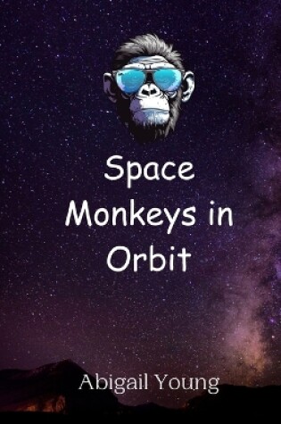 Cover of Space Monkeys in Orbit