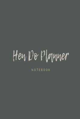 Book cover for Hen Do Planner Notebook
