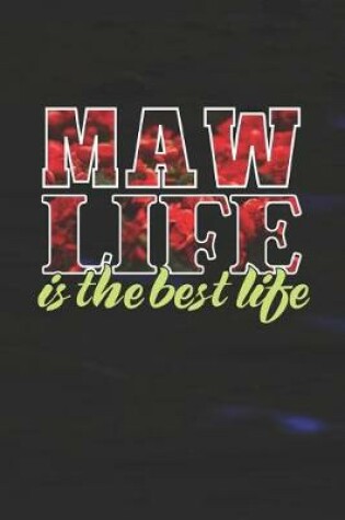 Cover of Maw Life Is The Best Life