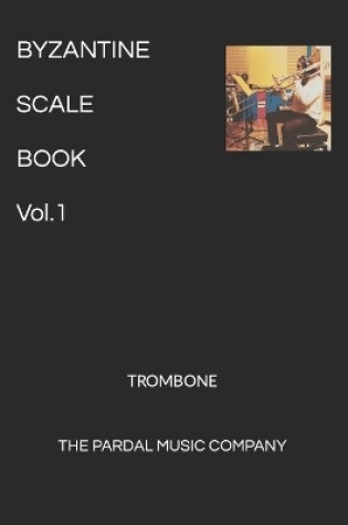 Cover of BYZANTINE SCALE BOOK TROMBONE Vol.1