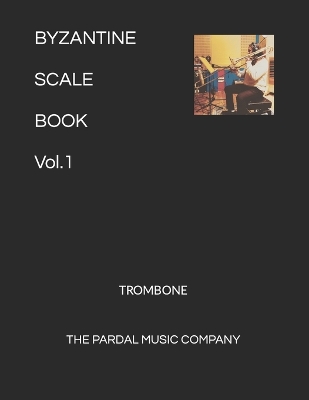 Book cover for BYZANTINE SCALE BOOK TROMBONE Vol.1