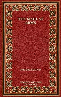 Book cover for The Maid-At-Arms - Original Edition