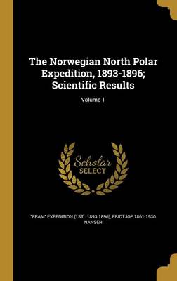 Book cover for The Norwegian North Polar Expedition, 1893-1896; Scientific Results; Volume 1