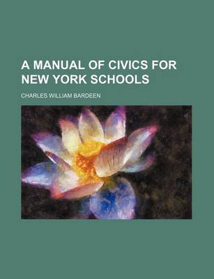 Book cover for A Manual of Civics for New York Schools