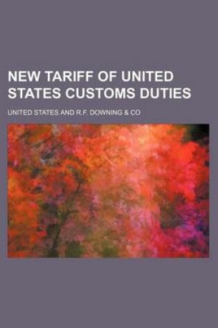 Cover of R.F. Downing & Co.'s New Tariff of United States Customs Duties Containing Full Copies of the McKinley Customs Administrative ACT and the Customs Tari