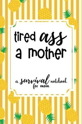 Book cover for Tired Ass A Mother