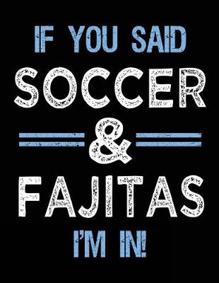 Book cover for If You Said Soccer & Fajitas I'm In