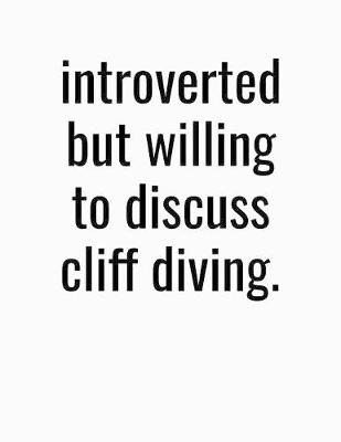 Book cover for Introverted But Willing To Discuss Cliff Diving