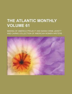 Book cover for The Atlantic Monthly Volume 61