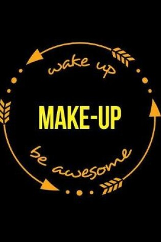 Cover of Wake Up Makeup Be Awesome Notebook for Beauticians and Beauty Therapists, Composition Journal