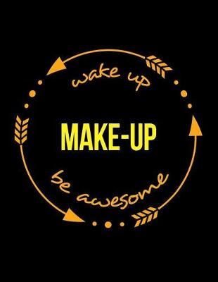 Book cover for Wake Up Makeup Be Awesome Notebook for Beauticians and Beauty Therapists, Composition Journal