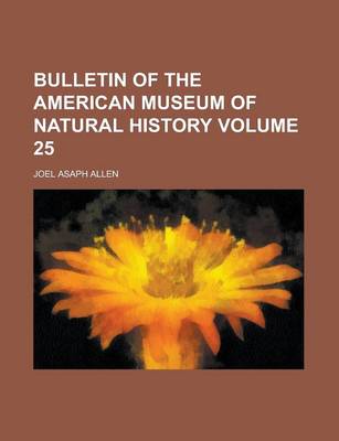 Book cover for Bulletin of the American Museum of Natural History Volume 25