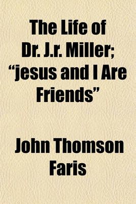 Book cover for The Life of Dr. J.R. Miller; "Jesus and I Are Friends"