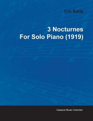 Book cover for 3 Nocturnes By Erik Satie For Solo Piano (1919)