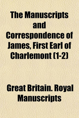 Book cover for The Manuscripts and Correspondence of James, First Earl of Charlemont (1-2)