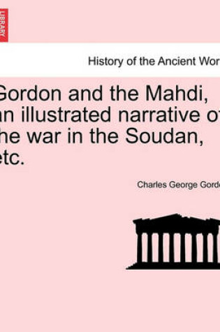 Cover of Gordon and the Mahdi, an Illustrated Narrative of the War in the Soudan, Etc.