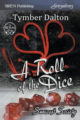 Book cover for A Roll of the Dice [Suncoast Society] (Siren Publishing Sensations)