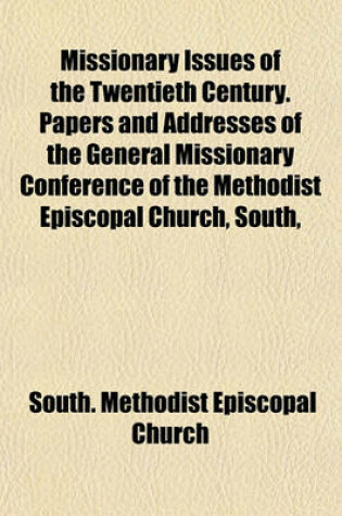 Cover of Missionary Issues of the Twentieth Century. Papers and Addresses of the General Missionary Conference of the Methodist Episcopal Church, South,