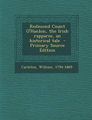 Book cover for Redmond Count O'Hanlon, the Irish Rapparee, an Historical Tale - Primary Source Edition