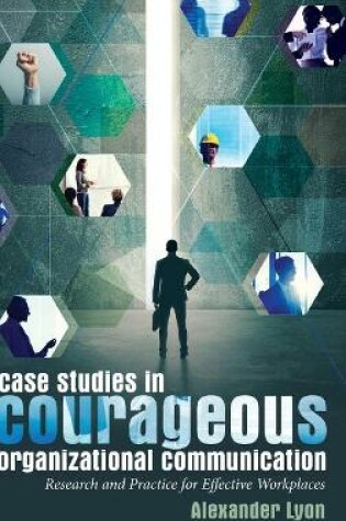 Cover of Case Studies in Courageous Organizational Communication