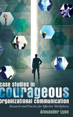 Book cover for Case Studies in Courageous Organizational Communication