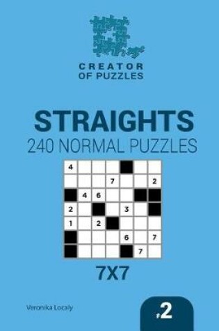 Cover of Creator of puzzles - Straights 240 Normal Puzzles 7x7 (Volume 2)