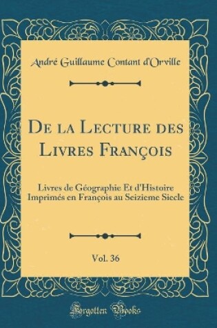Cover of de la Lecture Des Livres François, Vol. 36