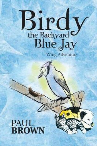 Cover of Birdy the Backyard Blue Jay