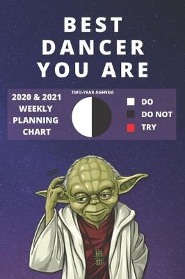 Book cover for 2020 & 2021 Two-Year Weekly Planner For Best Dancer Gift - Funny Yoda Quote Appointment Book - Two Year Agenda Notebook