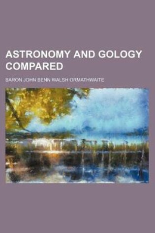 Cover of Astronomy and Gology Compared