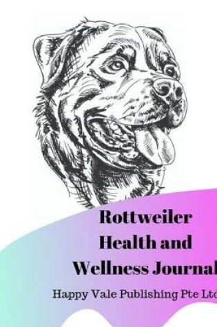 Cover of Rottweiler Health and Wellness Journal