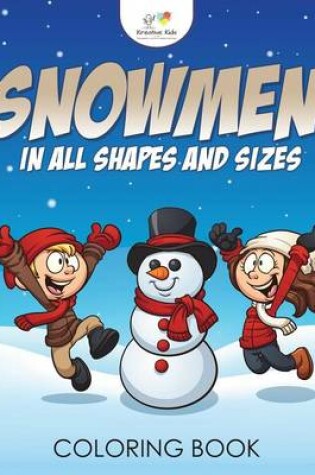 Cover of Snowmen in All Shapes and Sizes Coloring Book