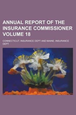 Cover of Annual Report of the Insurance Commissioner Volume 18