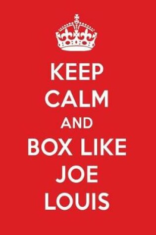 Cover of Keep Calm and Box Like Joe Louis