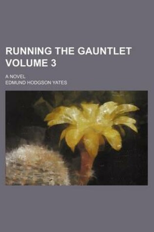 Cover of Running the Gauntlet Volume 3; A Novel