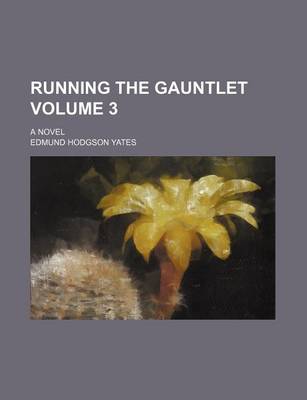 Book cover for Running the Gauntlet Volume 3; A Novel