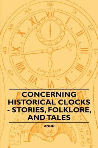 Cover of Concerning Historical Clocks - Stories, Folklore, and Tales