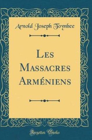 Cover of Les Massacres Arméniens (Classic Reprint)