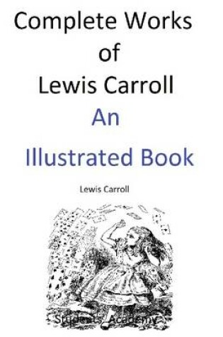 Cover of Complete Works of Lewis Carroll-An Illustrated Book