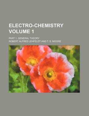 Book cover for Electro-Chemistry Volume 1; Part 1. General Theory