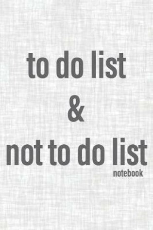 Cover of To Do List & Not To Do List Notebook