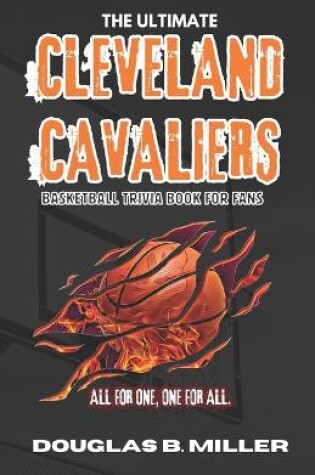 Cover of The Ultimate Cleveland Cavaliers Basketball Trivia Book For Fans