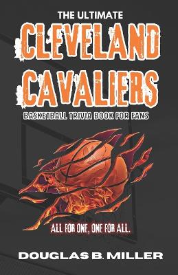 Book cover for The Ultimate Cleveland Cavaliers Basketball Trivia Book For Fans