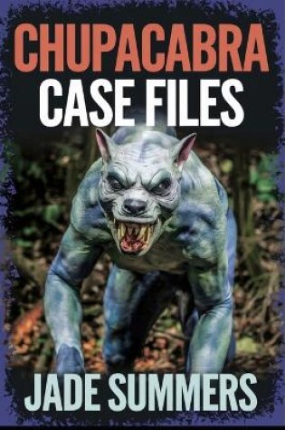 Cover of Chupacabra Case Files