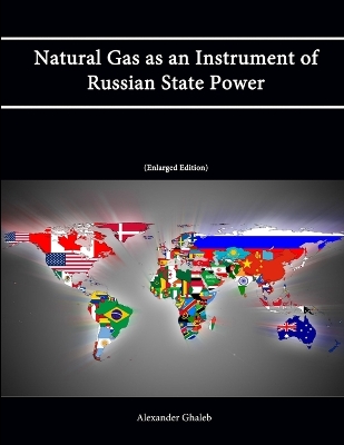 Book cover for Natural Gas as an Instrument of Russian State Power [Enlarged Edition]