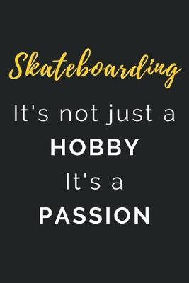 Book cover for Skateboarding It's not just a Hobby It's a Passion