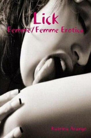 Cover of Lick: Femme/Femme Erotica